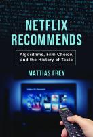 Netflix Recommends: Algorithms, Film Choice, and the History of Taste
 9780520382022