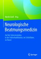 Neurologische Beatmungsmedizin: Auf der Intensivstation, in der Frührehabilitation, im Schlaflabor, zu Hause [1. Aufl.]
 9783662590133, 9783662590140