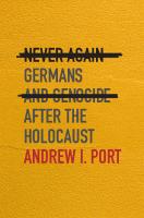 Never Again: Germans and Genocide after the Holocaust
 0674275225, 9780674275225