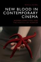 New Blood in Contemporary Cinema: Women Directors and the Poetics of Horror
 1474466958, 9781474466950