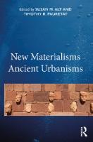 New Materialisms Ancient Urbanisms
 2019008451, 2019012675, 9781351008488, 9781351008471, 9781351008457, 9781351008464, 9781138542464, 9781138542501