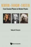 Newton . Faraday . Einstein: From Classical Physics to Modern Physics
 9811235678, 9789811235672