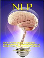 NLP: How to Use Neuro Linguistic Programming Presuppositions to Break Free from Limiting Beliefs
 9798678231338