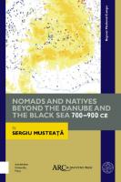 Nomads and Natives beyond the Danube and the Black Sea: 700–900 CE
 9781942401537