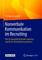 Nonverbale Kommunikation im Recruiting: Wie Sie passende Bewerber erkennen und für Ihr Unternehmen gewinnen [1. Aufl.]
 978-3-658-25275-5;978-3-658-25276-2