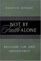Not by Faith Alone: Religion, Law, and Adolescence
 9780814765159