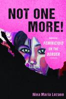 Not One More! Feminicidio on the Border
 0814255183, 9780814255186