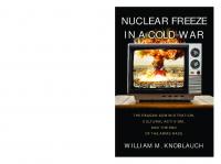 Nuclear Freeze in a Cold War: The Reagan Administration, Cultural Activism, and the End of the Arms Race
 9781625342751