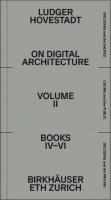 On Digital Architecture in Ten Books. Volume 2 On Digital Architecture in Ten Books: Vol. 2: Books IV–VI.
 9783035626032, 9783035625998