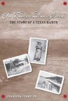 On Independence Creek: The Story of a Texas Ranch
 0896725243, 9780896725249