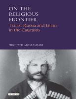 On the Religious Frontier: Tsarist Russia and Islam in the Caucasus
 178453918X, 9781784539184