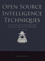 Open Source Intelligence Techniques: Resources For Searching And Analyzing Online Information [6 ed.]
 1984201573, 9781984201577