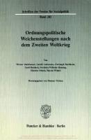 Ordnungspolitische Weichenstellungen nach dem Zweiten Weltkrieg [1 ed.]
 9783428469796, 9783428069798