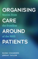 Organising care around patients: Stories from the frontline of the NHS
 9781526147448