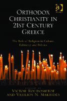 Orthodox Christianity in 21st Century Greece the Role of Religion in Culture, Ethnicity and Politics
 9780754666967, 2009020261, 9780754697374