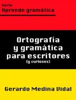 Ortografía y gramática para escritores y para curiosos (Aprende gramática nº 1) (Spanish Edition)