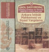 Osmanlı İttihad ve Terraki Cemiyeti Yargılamaları: Ankara İstiklal Mahkemesi ve Siyasi Yargılama III [3, 1 ed.]
 9786052954393, 9786052954423
