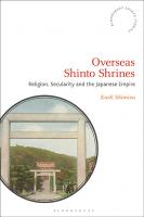 Overseas Shinto Shrines: Religion, Secularity and the Japanese Empire
 9781350234987, 9781350235021, 9781350235007