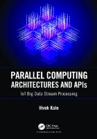 Parallel Computing Architectures and APIs: IoT Big Data Stream Processing
 1138553913, 9781138553910
