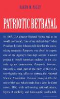 Patriotic betrayal: the inside story of the CIA's secret campaign to enroll American students in the crusade against communism
 9780300210668, 0300210663