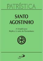 Patrística - A Simpliciano. Réplica à carta de Parmeniano - Vol. 41 - Santo Agostinho
 9788534945059, 9788534945226, 9788534936583