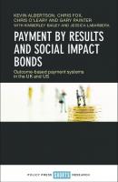 Payment by Results and Social Impact Bonds: Outcome-Based Payment Systems in the UK and US
 9781447340713
