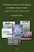Periodicals, Readers and the Making of a Modern Literary Culture: Bengal at the Turn of the Twentieth Century
 9004425640, 9789004425644