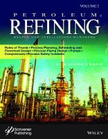 Petroleum Refining Design and Applications Handbook: Rules of Thumb, Process Planning, Scheduling, and Flowsheet Design, Process Piping Design, Pumps, Compressors, and Process Safety Incidents [2, Volume 2 ed.]
 1119476410, 9781119476412
