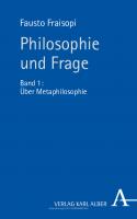 Philosophie und Frage: Band 1: Über Metaphilosophie
 9783495817841, 9783495487846