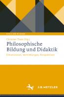 Philosophische Bildung und Didaktik: Dimensionen, Vermittlungen, Perspektiven [1. Aufl.]
 9783476051707, 9783476051714