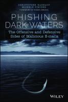 Phishing Dark Waters: The Offensive and Defensive Sides of Malicious Emails [1 ed.]
 1118958470, 9781118958476