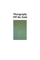 Photography Off the Scale: Technologies and Theories of the Mass Image
 9781474478847