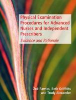 Physical Examination Procedures for Advanced Nurses and Independent Prescribers: Evidence and Rationale [1 ed.]
 0340967587, 9780340967584