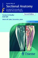 Pocket Atlas of Sectional Anatomy, Volume III: Spine, Extremities, Joints: Computed Tomography and Magnetic Resonance Imaging [2 edition]
 3131431725, 9783131431721