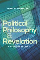 Political Philosophy and Revelation: A Catholic Reading
 0813221544, 9780813221540