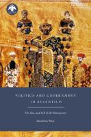 Politics and Government in Byzantium: The Rise and Fall of the Bureaucrats
 9780755601936, 9780755601967, 9780755601943