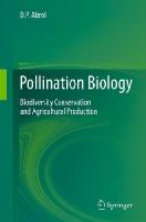 Pollination Biology: Biodiversity Conservation and Agricultural Production [2012 ed.]
 9400719418, 9789400719415