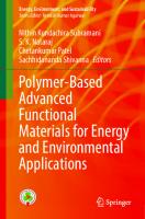 Polymer-Based Advanced Functional Materials for Energy and Environmental Applications (Energy, Environment, and Sustainability) [1st ed. 2022]
 9789811687549, 9789811687556, 9811687544