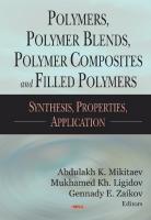 Polymers, Polymer Blends, Polymer Composites And Filled Polymers: Synthesis, Properties, and Applications [1 ed.]
 1600211682, 9781600211683, 9781608762385