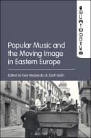 Popular Music and the Moving Image in Eastern Europe
 9781501337178, 9781501337208, 9781501337192