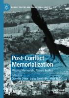 Post-Conflict Memorialization: Missing Memorials, Absent Bodies
 9783030548865, 9783030548872