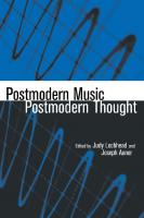Postmodern Music/Postmodern Thought
 9781315054506, 9780815338192, 9780815338208
