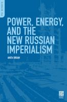 Power, Energy, and the New Russian Imperialism
 9780313352232, 9780313352225