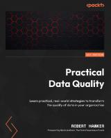 Practical Data Quality: Learn practical, real-world strategies to transform the quality of data in your organization [Team-IRA]
 180461078X, 9781804610787