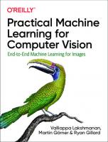 Practical Machine Learning for Computer Vision: End-to-End Machine Learning for Images [1 ed.]
 1098102363, 9781098102364