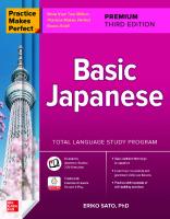 Practice Makes Perfect: Basic Japanese, Premium Third Edition [3 ed.]
 9781265106027, 1265106029, 9781265100261, 1265100268