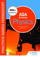 Practice Makes Permanent: 450+ Questions for AQA A-level Physics
 9781510476417, 9781471807732, 9781471807763, 9781510469839