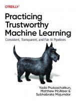Practicing Trustworthy Machine Learning: Consistent, Transparent, and Fair AI Pipelines [1 ed.]
 1098120272, 9781098120276