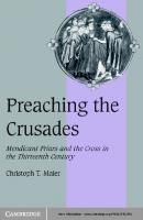 Preaching the Crusades: Mendicant Friars and the Cross in the Thirteenth Century
 0521638739, 9780521638739