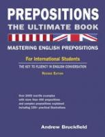 Prepositions: The Ultimate Book—Mastering English Prepositions [Paperback ed.]
 146351946X, 9781463519469